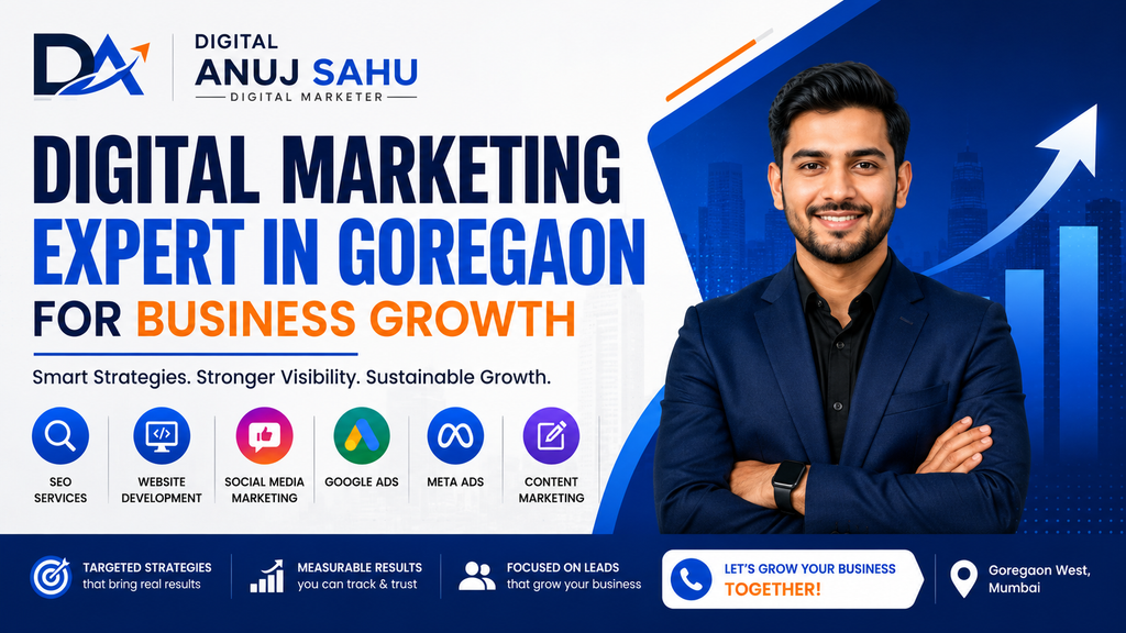 Digital Anuj Sahu: Digital Marketing Expert in Goregaon for Business Growth